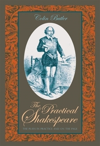 Бумажная книга «The Practical Shakespeare: The Plays in Practice and on the Page», автор Колин Батлер - фото №1