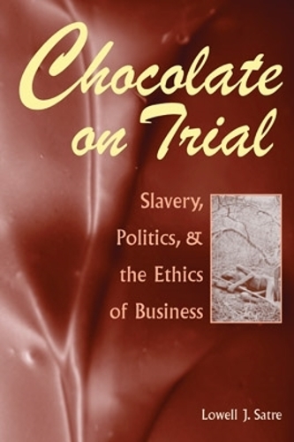Бумажная книга «Chocolate on Trial: Slavery, Politics, and the Ethics of Business», автор Лоуэлл Дж. Сатр - фото №1