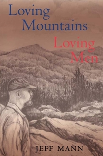 Бумажная книга «Loving Mountains, Loving Men: Memoirs of a Gay Appalachian», автор Джефф Манн - фото №1