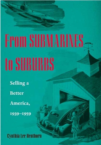 Бумажная книга «From Submarines to Suburbs: Selling a Better America, 1939–1959», автор Синтия Л. Хенторн - фото №1