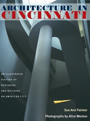 Бумажная книга «Architecture in Cincinnati: An Illustrated History of Designing and Building an American City», автор Сью Энн Пейнтер - фото №1