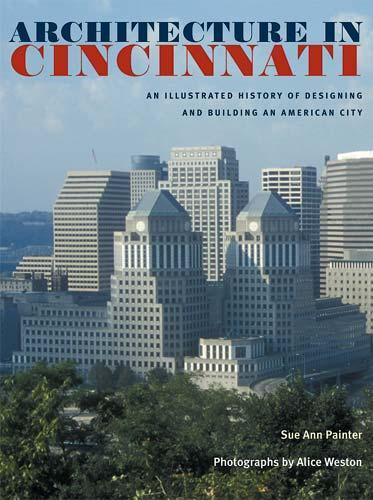 Бумажная книга «Architecture in Cincinnati: An Illustrated History of Designing and Building an American City», автор Сью Энн Пейнтер - фото №1