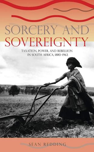 Бумажная книга «Sorcery and Sovereignty: Taxation, Power, and Rebellion in South Africa, 1880–1963», автор Шон Реддинг - фото №1