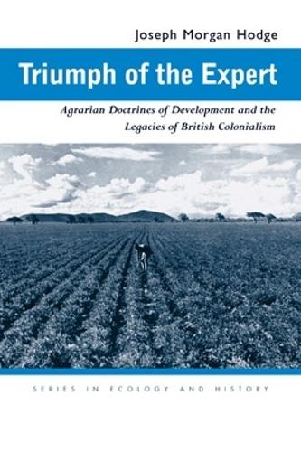 Бумажная книга «Triumph of the Expert: Agrarian Doctrines of Development and the Legacies of British Colonialism», автор Джозеф Морган Ходж - фото №1