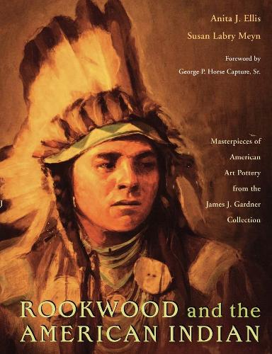 Paper book «Rookwood and the American Indian: Masterpieces of American Art Pottery from the James J. Gardner Collection», authors Anita J. Ellis, Susan Labry Meyn - фото №1