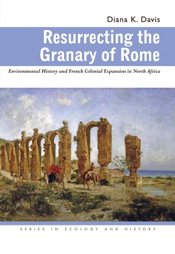 Бумажная книга «Resurrecting the Granary of Rome: Environmental History and French Colonial Expansion in North Africa», автор Диана К. Дэвис - фото №1