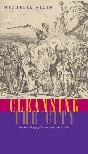 Бумажная книга «Cleansing the City: Sanitary Geographies in Victorian London», автор Мишель Аллен - фото №1