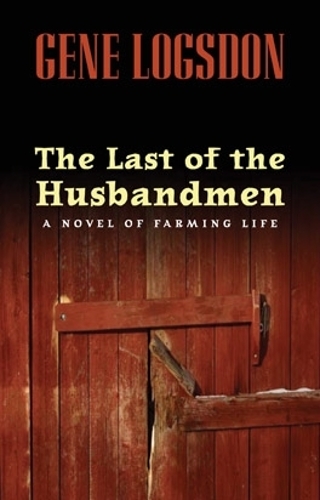 Бумажная книга «The Last of the Husbandmen: A Novel of Farming Life», автор Джин Логсдон - фото №1