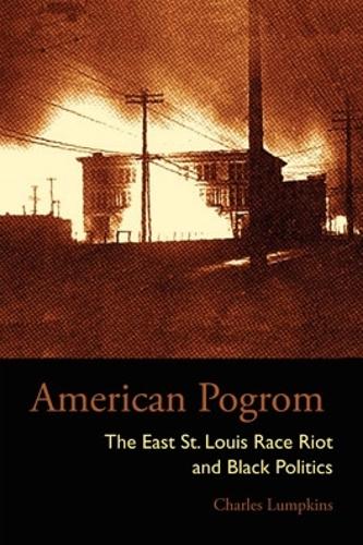 Бумажная книга «American Pogrom: The East St. Louis Race Riot and Black Politics», автор Чарльз Л. Лампкинс - фото №1