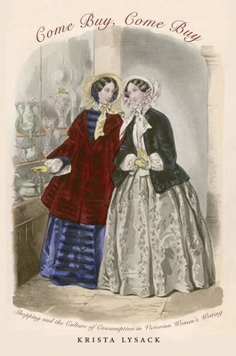 Бумажная книга «Come Buy, Come Buy: Shopping and the Culture of Consumption in Victorian Women’s Writing», автор Криста Лайсак - фото №1