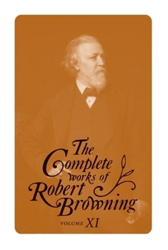 Бумажная книга «The Complete Works of Robert Browning, Volume XI: With Variant Readings and Annotations», автор Роберт Браунинг - фото №1