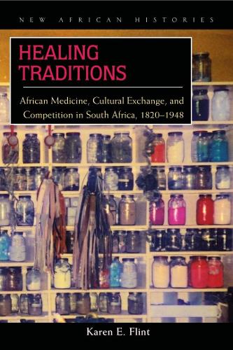 Бумажная книга «Healing Traditions: African Medicine, Cultural Exchange, and Competition in South Africa, 1820–1948», автор Карен Э. Флинт - фото №1