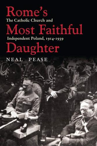 Бумажная книга «Rome’s Most Faithful Daughter: The Catholic Church and Independent Poland, 1914–1939», автор Нил Пиз - фото №1