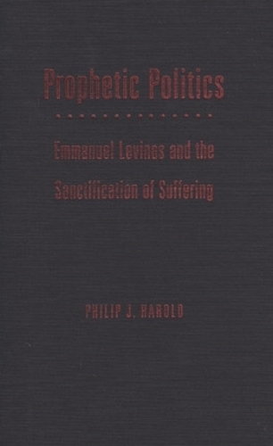 Бумажная книга «Prophetic Politics: Emmanuel Levinas and the Sanctification of Suffering», автор Филип Дж. Гарольд - фото №1