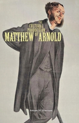 Бумажная книга «The Cultural Production of Matthew Arnold», автор Энтони Х. Гаррисон - фото №1