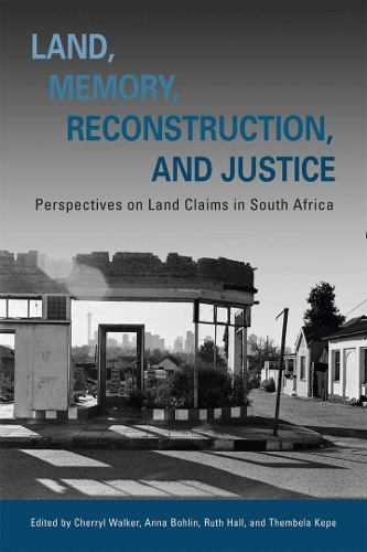 Бумажная книга «Land, Memory, Reconstruction, and Justice: Perspectives on Land Claims in South Africa», авторов Анна Бохлин, Черрил Уокер, Рут Холл, Тембела Кепе - фото №1