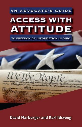 [object Object] «Access with Attitude: An Advocate’s Guide to Freedom of Information in Ohio», авторів Девід Марбургер, Карл Ідсвуг - фото №1