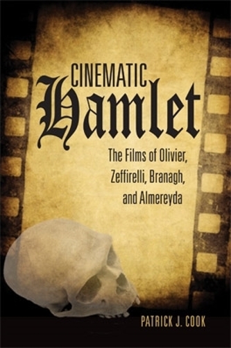Бумажная книга «Cinematic Hamlet: The Films of Olivier, Zeffirelli, Branagh, and Almereyda», автор Патрик Дж. Кук - фото №1