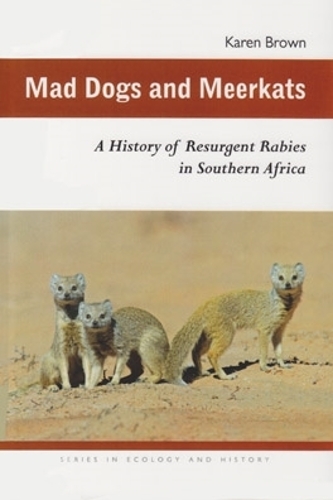 Бумажная книга «Mad Dogs and Meerkats: A History of Resurgent Rabies in Southern Africa», автор Карен Браун - фото №1