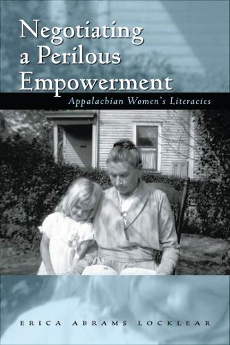 Бумажная книга «Negotiating a Perilous Empowerment: Appalachian Women’s Literacies», автор Эрика Абрамс Локлир - фото №1