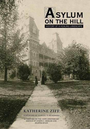 Бумажная книга «Asylum on the Hill: History of a Healing Landscape», автор Кэтрин Зифф - фото №1