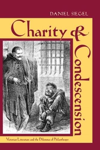 Бумажная книга «Charity and Condescension: Victorian Literature and the Dilemmas of Philanthropy», автор Дэниел Сигел - фото №1
