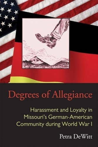 Бумажная книга «Degrees of Allegiance: Harassment and Loyalty in Missouri’s German-American Community during World War I», автор Петра ДеВитт - фото №1