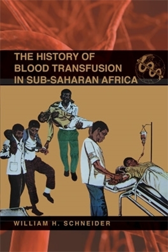 Бумажная книга «The History of Blood Transfusion in Sub-Saharan Africa», автор Уильям Х. Шнайдер - фото №1