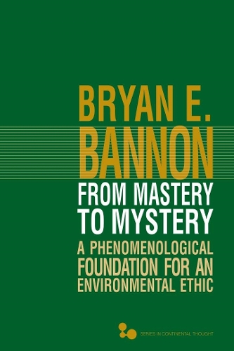 Паперова книга «From Mastery to Mystery: A Phenomenological Foundation for an Environmental Ethic», автор Браян Едвард Беннон - фото №1