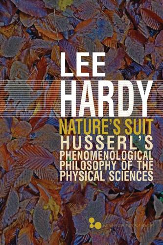 Бумажная книга «Nature’s Suit: Husserl’s Phenomenological Philosophy of the Physical Sciences», автор Ли Харди - фото №1