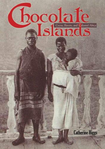 Паперова книга «Chocolate Islands: Cocoa, Slavery, and Colonial Africa», автор Кетрін Хіггс - фото №1