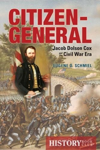 Паперова книга «Citizen-General: Jacob Dolson Cox and the Civil War Era», автор Юджин Д. Шміль - фото №1