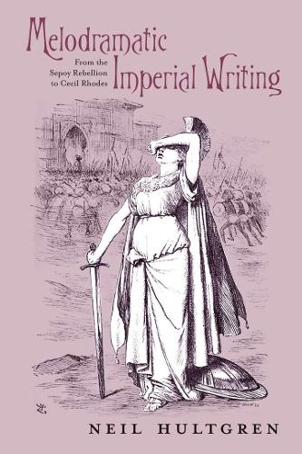 Паперова книга «Melodramatic Imperial Writing: From the Sepoy Rebellion to Cecil Rhodes», автор Ніл Халтгрен - фото №1