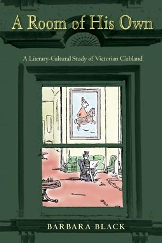Бумажная книга «A Room of His Own: A Literary-Cultural Study of Victorian Clubland», автор Барбара Блэк - фото №1