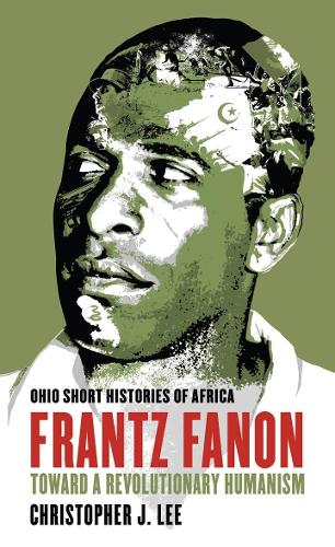Бумажная книга «Frantz Fanon: Toward a Revolutionary Humanism», автор Кристофер Дж. Ли - фото №1
