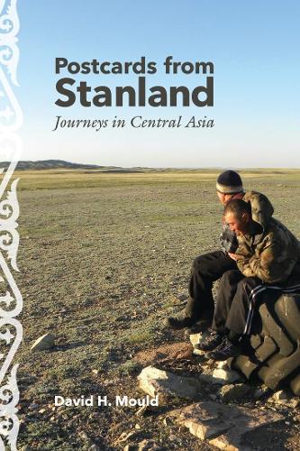 Бумажная книга «Postcards from Stanland: Journeys in Central Asia», автор Дэвид Х. Моулд - фото №1