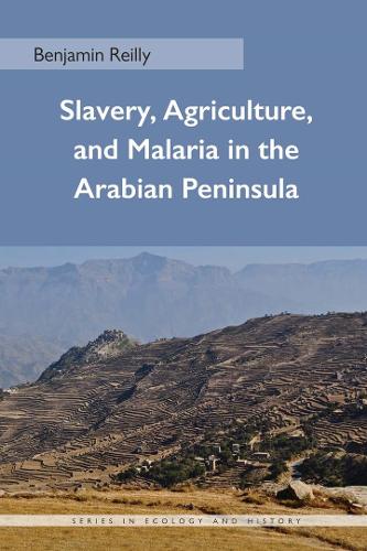 Бумажная книга «Slavery, Agriculture, and Malaria in the Arabian Peninsula», автор Бенджамин Рейли - фото №1