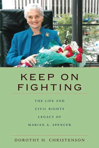 Бумажная книга «Keep On Fighting: The Life and Civil Rights Legacy of Marian A. Spencer», автор Дороти Х. Кристенсон - фото №1