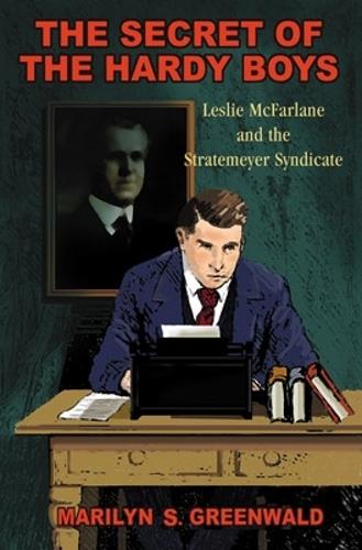 Бумажная книга «The Secret of the Hardy Boys: Leslie McFarlane and the Stratemeyer Syndicate», автор Мэрилин С. Гринвальд - фото №1