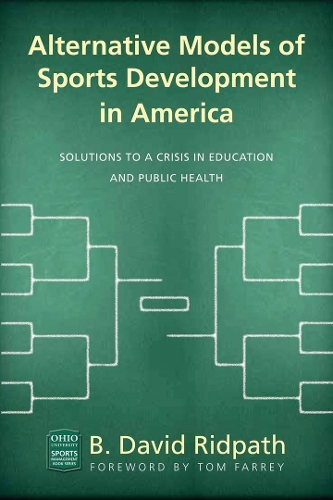 Бумажная книга «Alternative Models of Sports Development in America: Solutions to a Crisis in Education and Public Health», автор Б. Дэвид Ридпат - фото №1