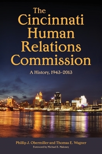 Бумажная книга «The Cincinnati Human Relations Commission: A History, 1943–2013», авторов Филипп Дж. Обермиллер, Томас Э. Вагнер - фото №1