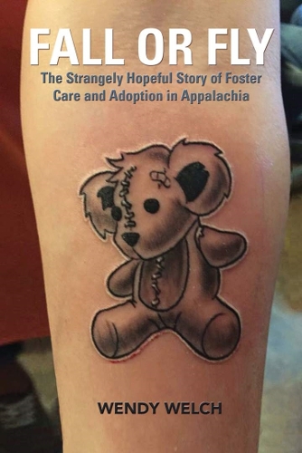 Бумажная книга «Fall or Fly: The Strangely Hopeful Story of Foster Care and Adoption in Appalachia», автор Венди Уэлч - фото №1