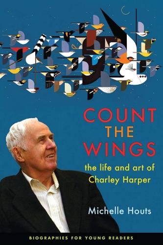 Паперова книга «Count the Wings: The Life and Art of Charley Harper», автор Мішель Хоутс - фото №1