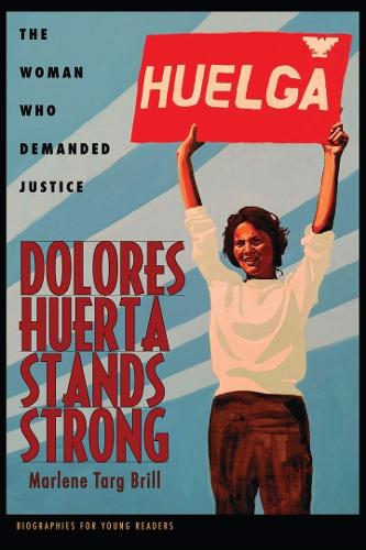 Бумажная книга «Dolores Huerta Stands Strong: The Woman Who Demanded Justice», автор Марлен Тарг Брилл - фото №1