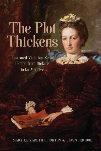 Паперова книга «The Plot Thickens: Illustrated Victorian Serial Fiction from Dickens to Du Maurier», авторів Ліза Суррідж, Мері Елізабет Лейтон - фото №1