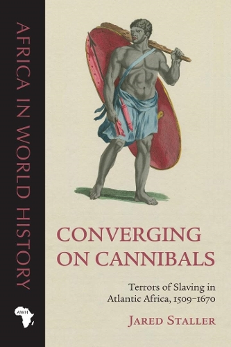 Бумажная книга «Converging on Cannibals: Terrors of Slaving in Atlantic Africa, 1509–1670», автор Джаред Сталлер - фото №1