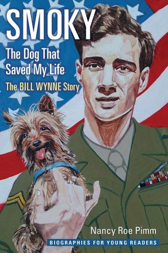 Бумажная книга «Smoky, the Dog That Saved My Life: The Bill Wynne Story», автор Нэнси Роу Пимм - фото №1