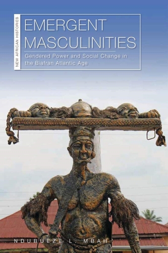 Бумажная книга «Emergent Masculinities: Gendered Power and Social Change in the Biafran Atlantic Age», автор Ндубуэзе Л. Мбах - фото №1