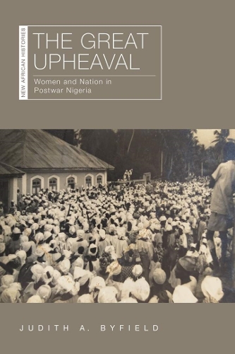 Бумажная книга «The Great Upheaval: Women and Nation in Postwar Nigeria», автор Джудит А. Байфилд - фото №1