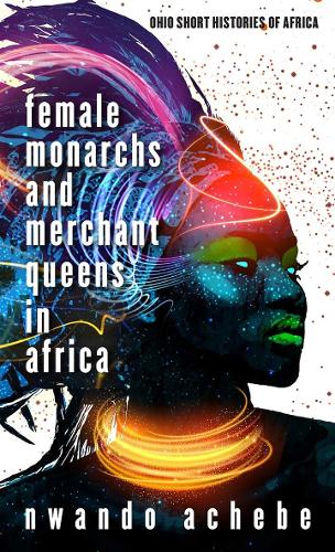 Бумажная книга «Female Monarchs and Merchant Queens in Africa», автор Нвандо Ачебе - фото №1